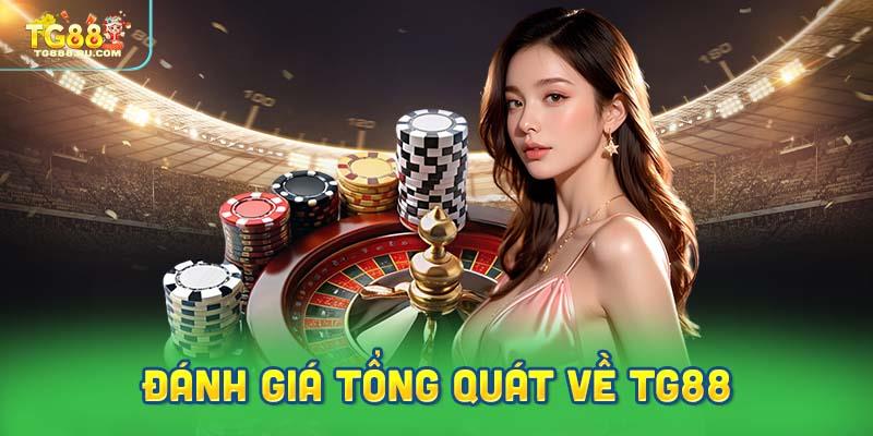 Đánh giá tổng quát về TG88 để mọi người cùng tham khảo