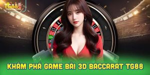 Khám phá game bài 3D Baccarat trực tuyến tại TG88