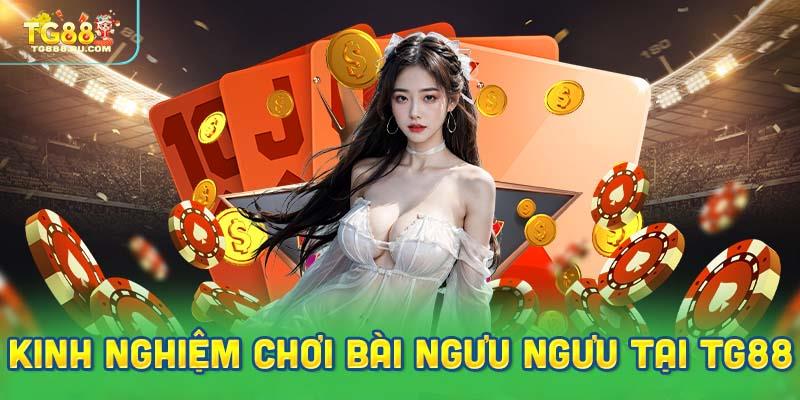 Chia sẻ kinh nghiệm chơi bài Ngưu ngưu tại TG88
