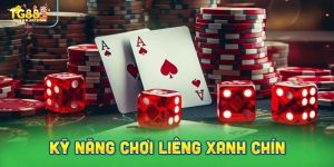 Thành thạo các kỹ năng chơi Liêng xanh chín cơ bản