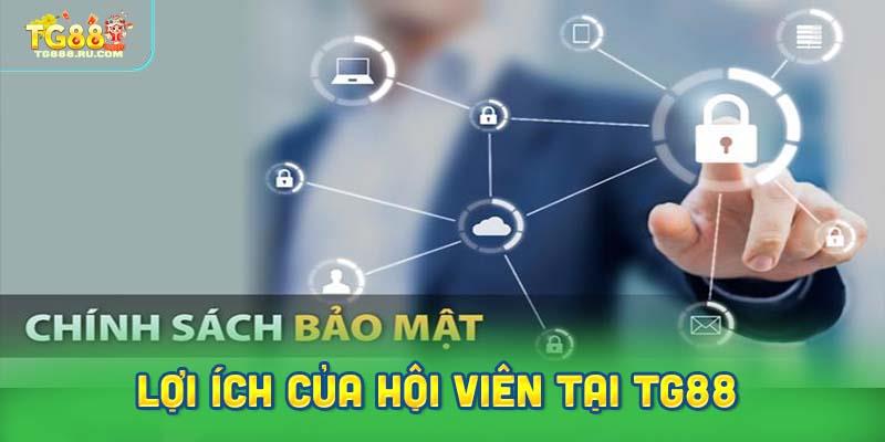 Lợi ích của hội viên theo chính sách bảo mật TG88