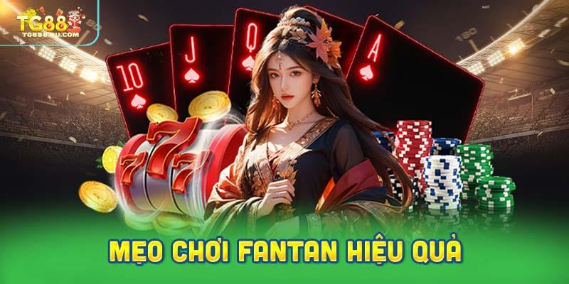 Mẹo chơi Fantan hiệu quả giúp bạn tăng cường sự tự tin