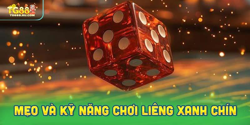 Những mẹo và kỹ năng chơi Liêng xanh chín