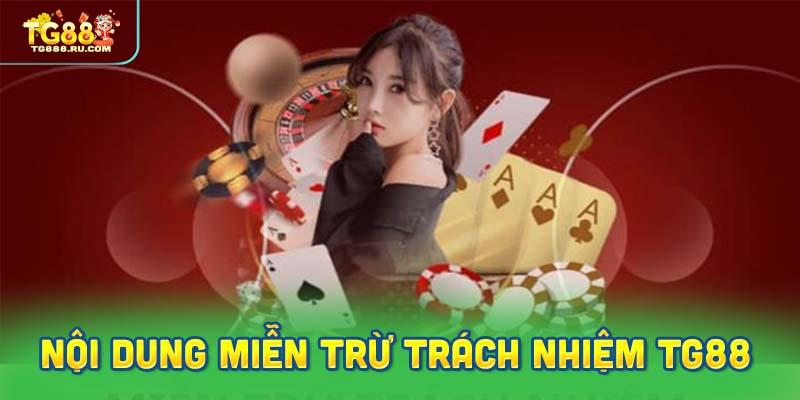 Nội dung cốt lõi trong điều khoản miễn trừ trách nhiệm TG88