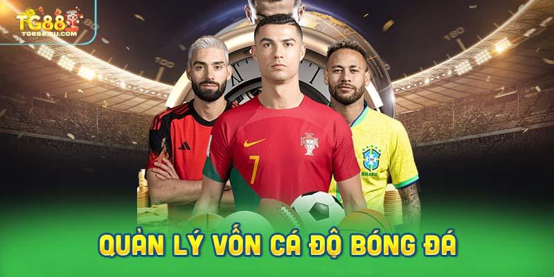 Cách Quản Lý Vốn Cá Độ Bóng Đá: 5 Bí Quyết Giúp Bạn Bất Bại