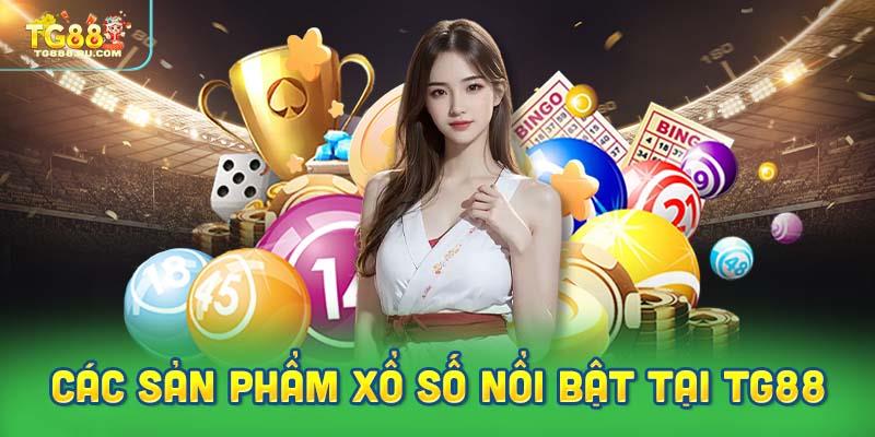 Các sản phẩm xổ số nổi bật tại TG88