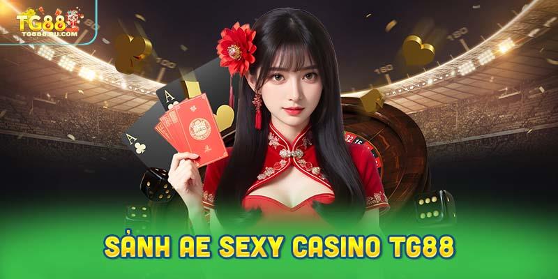 Khám phá sảnh bạc danh tiếng của AE Sexy Casino TG88