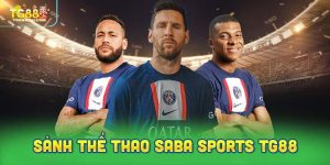 Thông tin tổng quan về sảnh thể thao Saba Sports TG88 