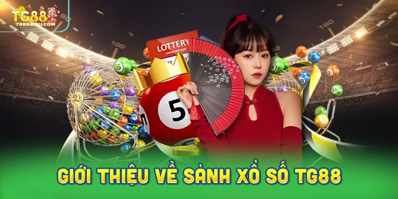 Giới thiệu về sảnh xổ số TG88
