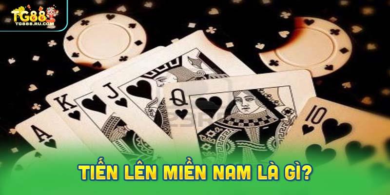 Tiến Lên Miền Nam Là Gì? Giải Thích Chi Tiết.